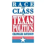 RACE AND CLASS IN TEXAS POLITICS