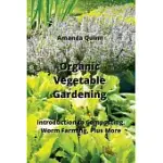 ORGANIC VEGETABLE GARDENING: INTRODUCTION TO COMPOSTING, WORM FARMING, PLUS MORE