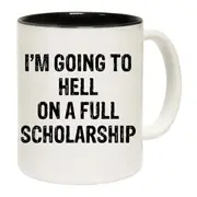 Im Going To Hell Full Scholarship Mug Cup