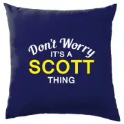Don't Worry It's a SCOTT Thing! Cushion Surname Custom Name Family Cover
