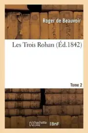 Les Trois Rohan, Par Roger de Beauvoir. Tome 1 by de Beauvoir-R (French) Paperba