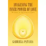 AWAKENING THE INNER POWER OF LOVE: WISDOM OF UNIVERSAL LOVE