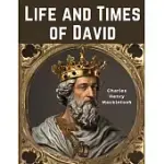 LIFE AND TIMES OF DAVID