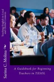 Teaching English in Local and Global Contexts: A guidebook for beginning teache