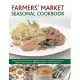 Farmers’ Market Seasonal Cookbook: Making the Most of Fresh Organic Produce in 65 Delicious Recipes, Shown Step by Step in 280