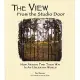 The View from the Studio Door: How Artists Find Their Way in an Uncertain World