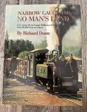 Narrow Gauge to NO MAN'S LAND: U.S. Army During WWI by Richard Dunn MINT