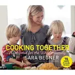 COOKING TOGETHER: REAL FOOD FOR THE WHOLE FAMILY