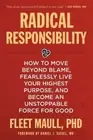 Radical Responsibility: How to Move Beyond Blame, Fearlessly Live Your Highest