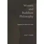 WOMEN AND BUDDHIST PHILOSOPHY: ENGAGING ZEN MASTER KIM IRYOP