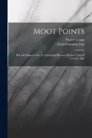 Moot Points: Friendly Disputes On Art & Industry Between Walter Crane & Lewis