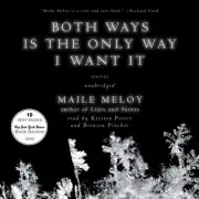 Both Ways Is the Only Way I Want It by Maile Meloy 2010 Unabridged CD 9781441770