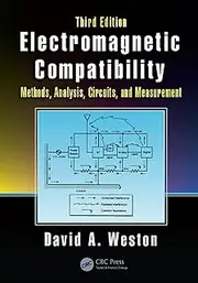 Electromagnetic Compatibility: Methods, Analysis, Circuits, and Measurement, Third Edition
