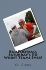 Bad Football Saturday's 50 Worst Teams Ever! by CL Gammon (English) Paperback Bo