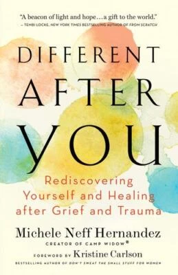 Different after You: Rediscovering Yourself and Healing after Grief or Trauma