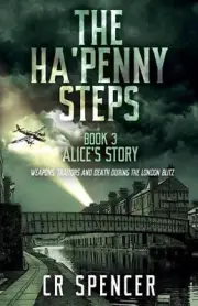 The Ha'penny Steps. Book 3. Alice's Story by C.R. Spencer Paperback Book