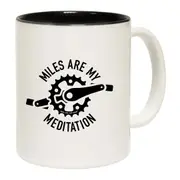 Cycling Miles Are My Meditation Mug Cup