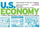 Field Guide to the U.S. Economy: A Compact and Irreverent Guide to Economic Life
