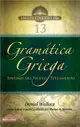 Gramatica griega/ Greek Grammar ― Sintaxis Del Nuevo Testamento/ Syntax of the New Testament