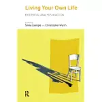 LIVING YOUR OWN LIFE: EXISTENTIAL ANALYSIS IN ACTION