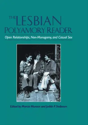 The Lesbian Polyamory Reader: Open Relationships, Non-Monogamy, and Casual Sex