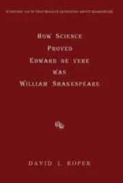 How Science Proved Edward de Vere Was William Shakespeare (Hardback or Cased Boo