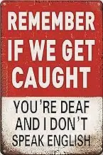 Humorous "Remember If We Get Caught" Metal Sign for Men and Boys, Ideal Room Decor for Man Cave, Bedroom, and Bar 12" * 8" (937)