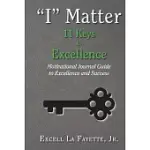 I MATTER: 11 KEYS TO EXCELLENCE, 2: MOTIVATIONAL JOURNAL GUIDE TO EXCELLENCE AND SUCCESS