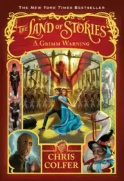 The Land of Stories Ser.: The Land of Stories: a Grimm Warning by Chris Colfer