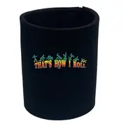 Thats How Roll Rainbow - Funny Novelty Stubby Holder