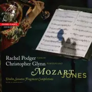 Mozart: Violin Sonatas Fragment Completions by Podger, Rachel / Glynn, ...