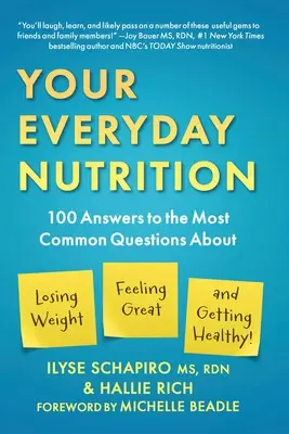 Your Everyday Nutrition: 100 Answers to the Most Common Questions about Losing Weight, Feeling Great, and Getting Healthy