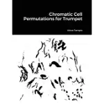 CHROMATIC CELL PERMUTATIONS FOR TRUMPET