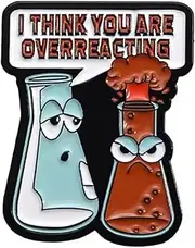 I Think You Are Overreacting Science Pin Badge, One Size, Metal