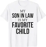 [X.Style] My Son in Law is My Favorite Child Funny Family Humor Mom ds310 T-Shirt (S) White