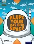 Project X Origins: Dark Blue Book Band, Oxford Level 16: Space: How to Bluff