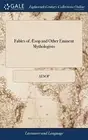 Fables of Asop and Other Eminent Mythologists:. Aesop Hardcover<|