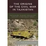 THE ORIGINS OF THE CIVIL WAR IN TAJIKISTAN: NATIONALISM, ISLAMISM, AND VIOLENT CONFLICT IN POST-SOVIET SPACE