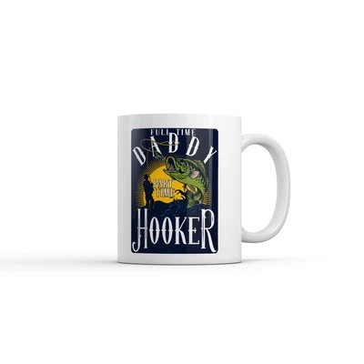 Full Time Daddy Part Time Hooker Mug Funny Sarcastic Graphic Novelty Coffee Cup