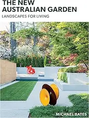 The New Australian Garden: Landscapes for Living