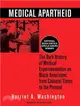 Medical Apartheid ― The Dark History of Medical Experimentation on Black Americans from Colonial Times to the Present