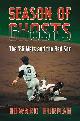 Season of Ghosts: The ’86 Mets and the Red Sox