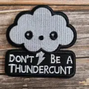 Don't Be A Thunder Cnt Funny Could Y2k Style Punk Rock Iron On Patch