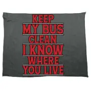 Keep Me Bus Clean I Know Where You Live Driver - Microfiber Gym Sports Towel