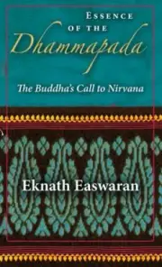 Wisdom of India Ser.: Essence of the Dhammapada : The Buddha's Call to...