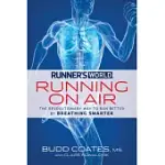 RUNNER’S WORLD RUNNING ON AIR: THE REVOLUTIONARY WAY TO RUN BETTER BY BREATHING SMARTER