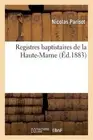 Registres Baptistaires de la Haute-Marne by Nicolas Parisot (French) Paperback B