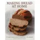 Making Bread at Home: 100 recipes for traditional breads of the world shown in 600 photographs