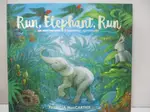 【書寶二手書T5／少年童書_EXU】RUN, ELEPHANT, RUN: AN INDONESIAN RAINFOREST ADVENTURE_MACCARTHY, PATRICIA