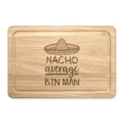 Nacho Average Bin Man Rectangular Chopping Board Worlds Best Awesome Funny